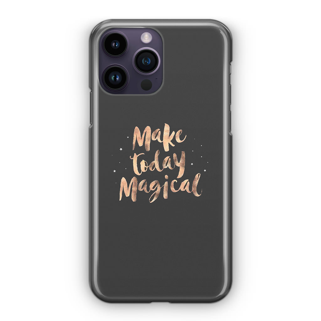 Make Today Magical iPhone 14 Pro / 14 Pro Max Case