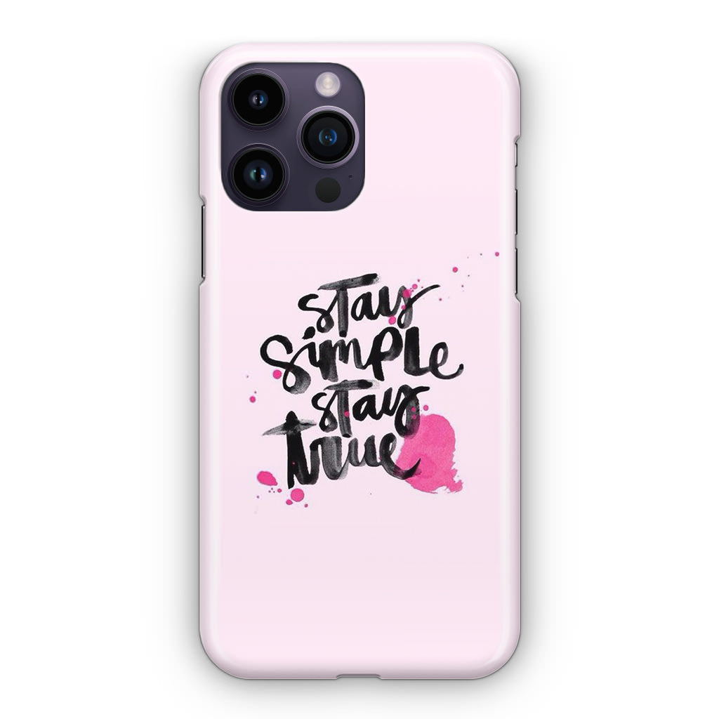 Stay Simple Stay True iPhone 15 Pro / 15 Pro Max Case