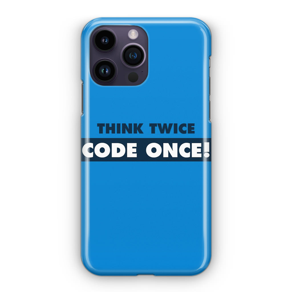 Think Twice Code Once iPhone 14 Pro / 14 Pro Max Case