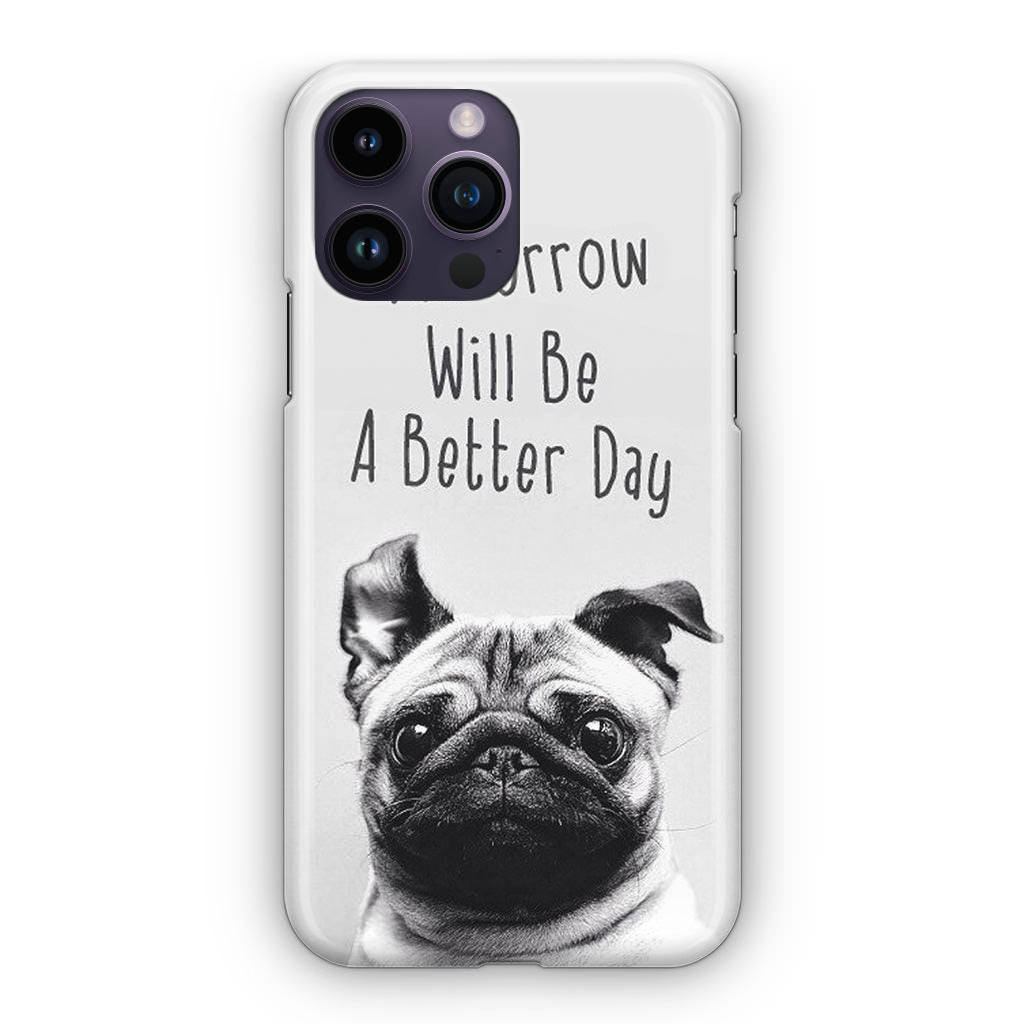 Tomorrow Will Be A Better Day iPhone 14 Pro / 14 Pro Max Case