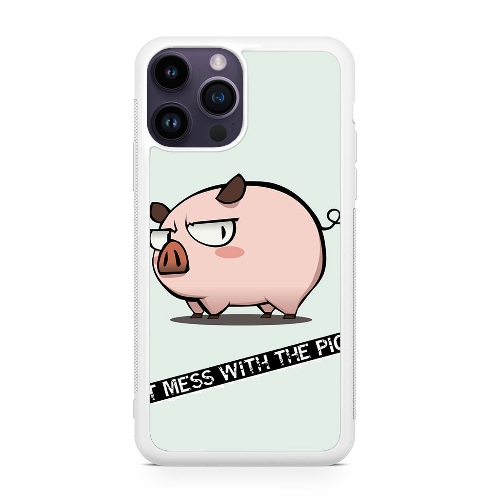 Dont Mess With The Pig iPhone 14 Pro / 14 Pro Max Case