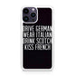 Drive German Wear Italian Drink Scotch Kiss French iPhone 14 Pro / 14 Pro Max Case