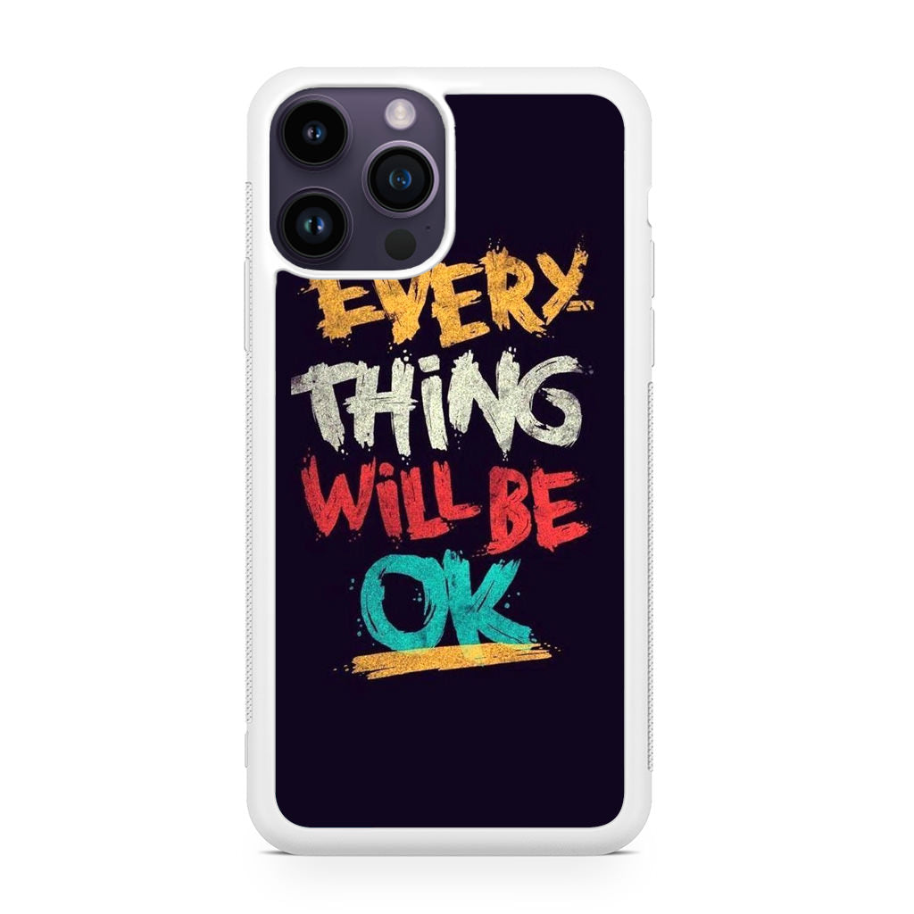 Everything Will Be Ok iPhone 14 Pro / 14 Pro Max Case