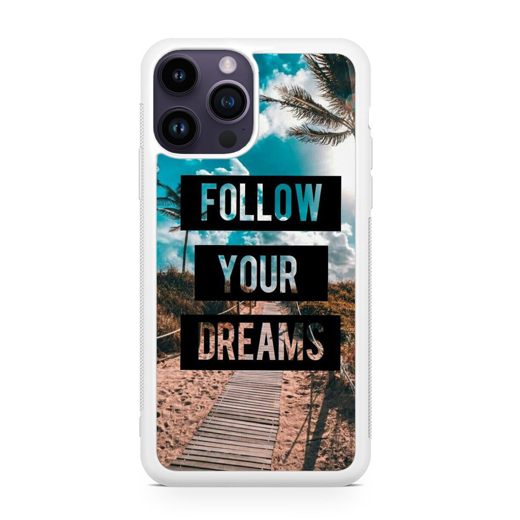 Follow Your Dream iPhone 14 Pro / 14 Pro Max Case