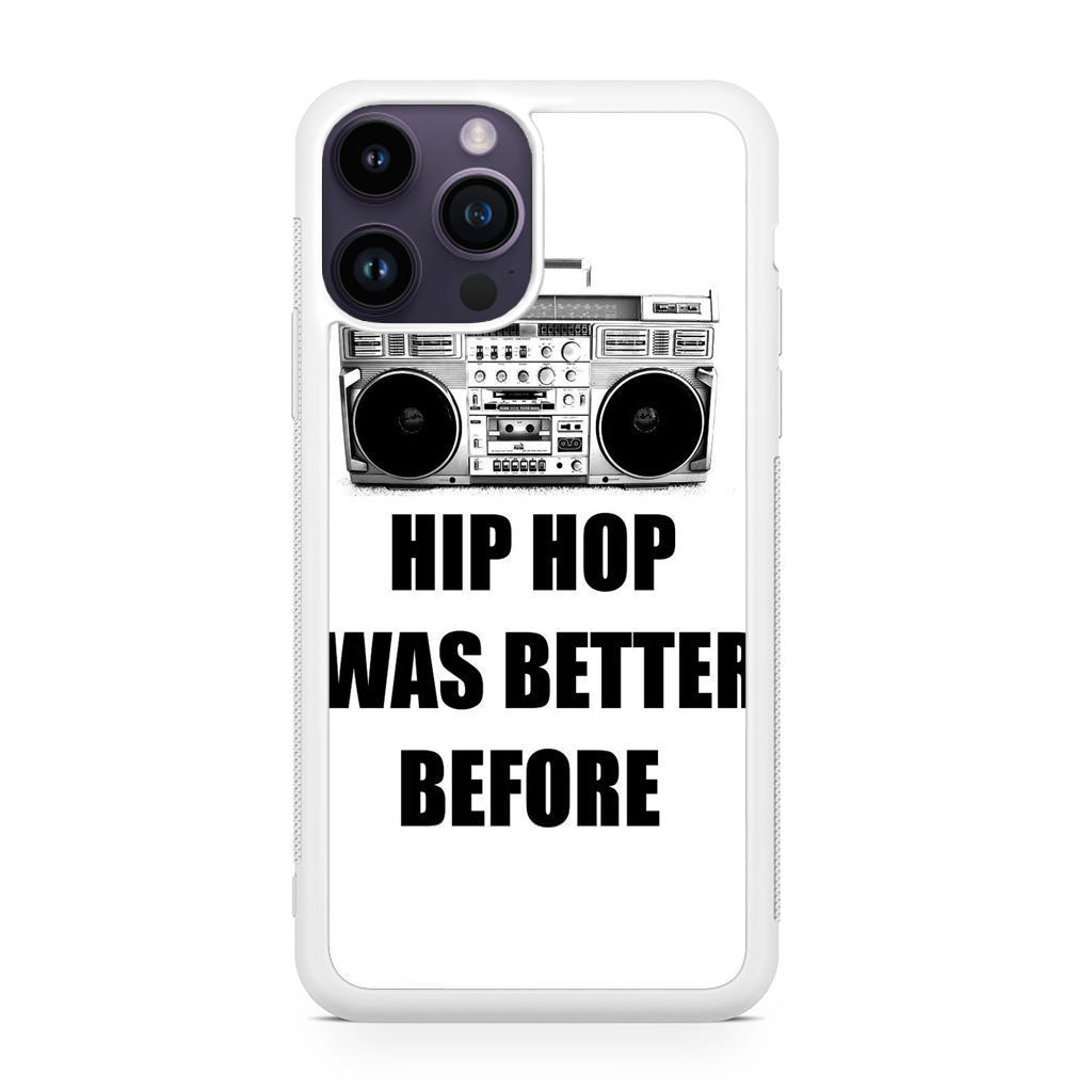 Hip Hop Was Better Before iPhone 14 Pro / 14 Pro Max Case