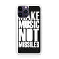 Make Music Not Missiles iPhone 14 Pro / 14 Pro Max Case