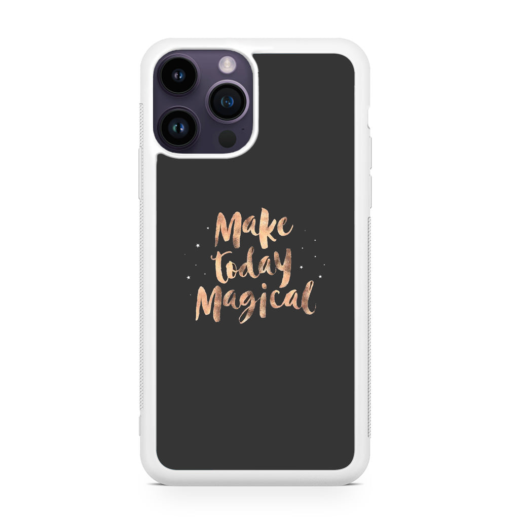 Make Today Magical iPhone 14 Pro / 14 Pro Max Case