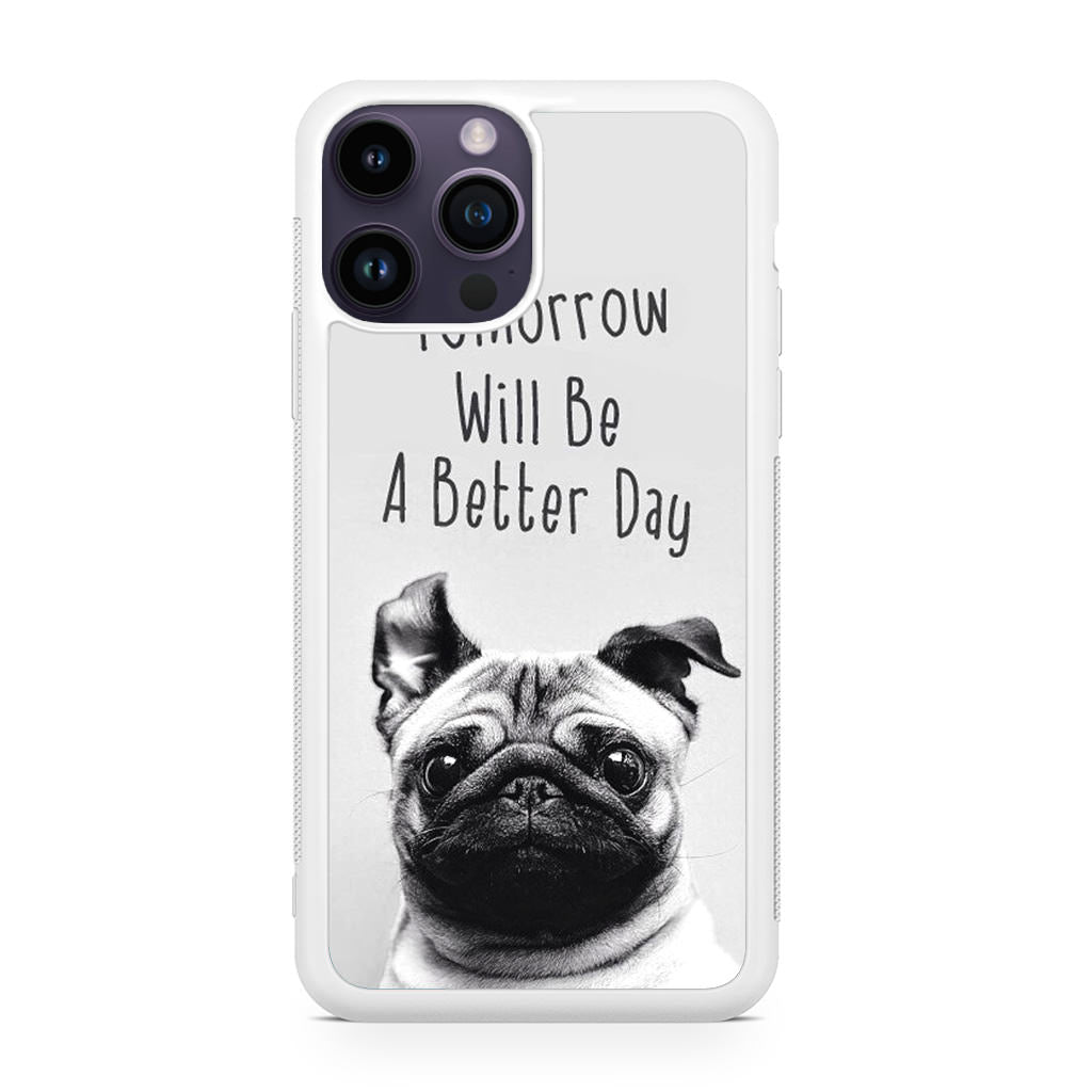 Tomorrow Will Be A Better Day iPhone 14 Pro / 14 Pro Max Case