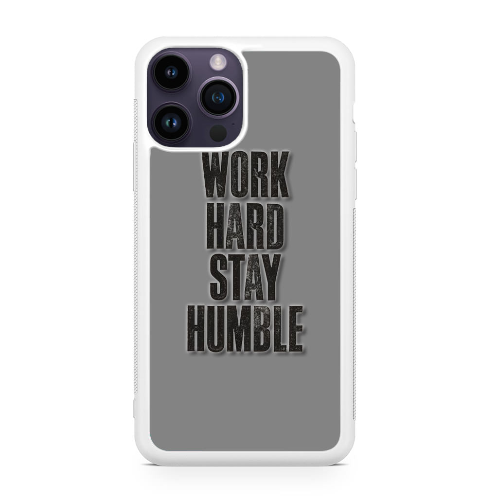 Work Hard Stay Humble iPhone 14 Pro / 14 Pro Max Case