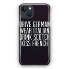 Drive German Wear Italian Drink Scotch Kiss French iPhone 14 / 14 Plus Case