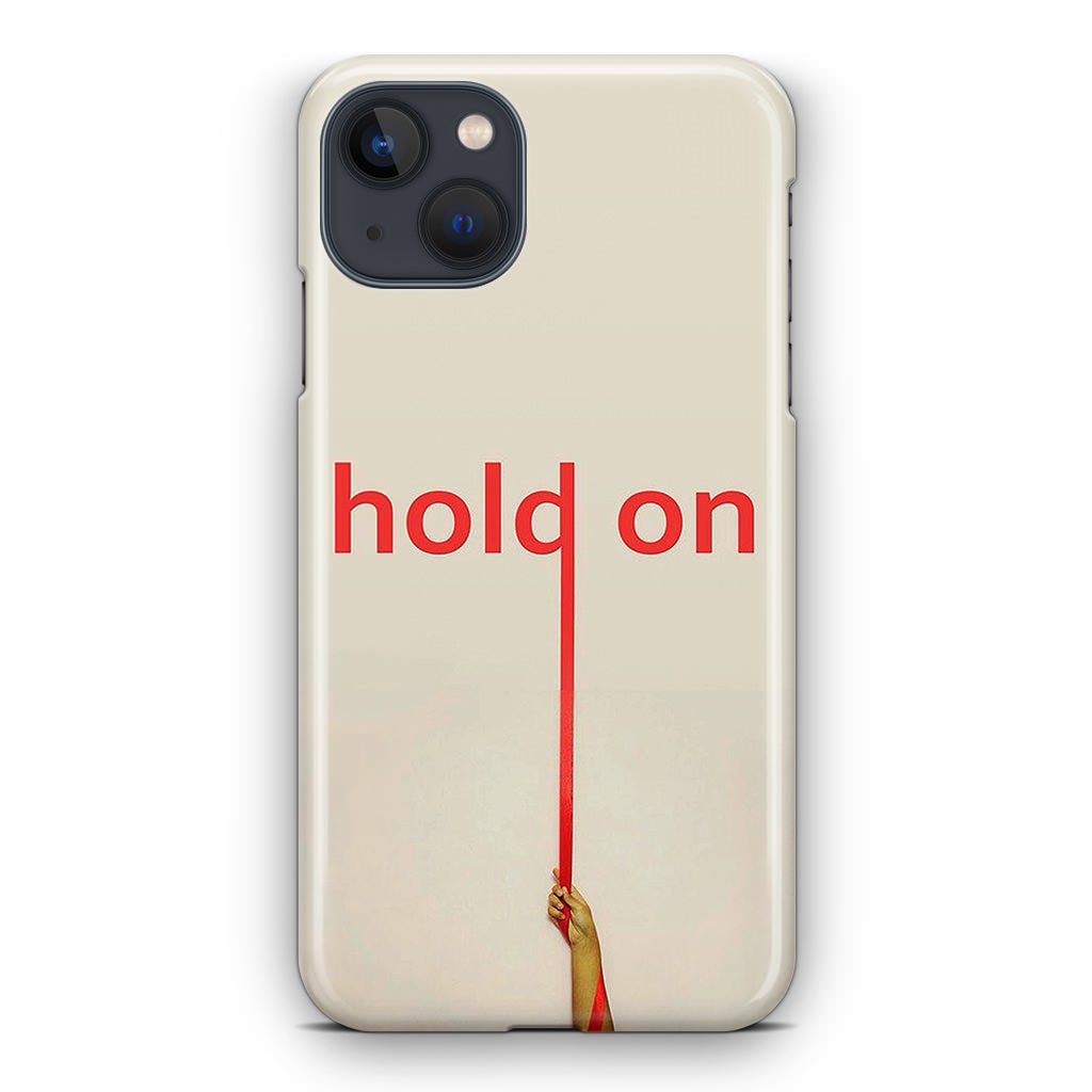 Hold On iPhone 14 / 14 Plus Case