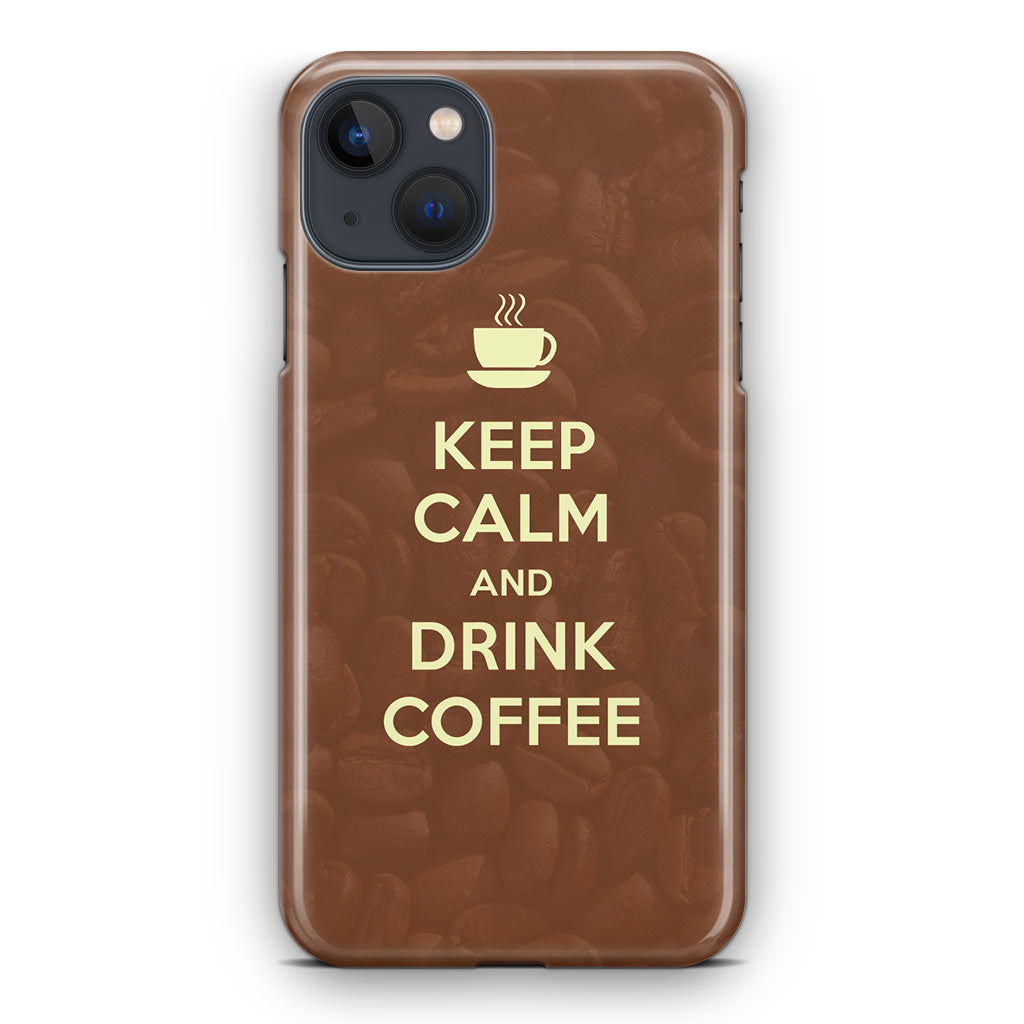 Keep Calm and Drink Coffee iPhone 14 / 14 Plus Case