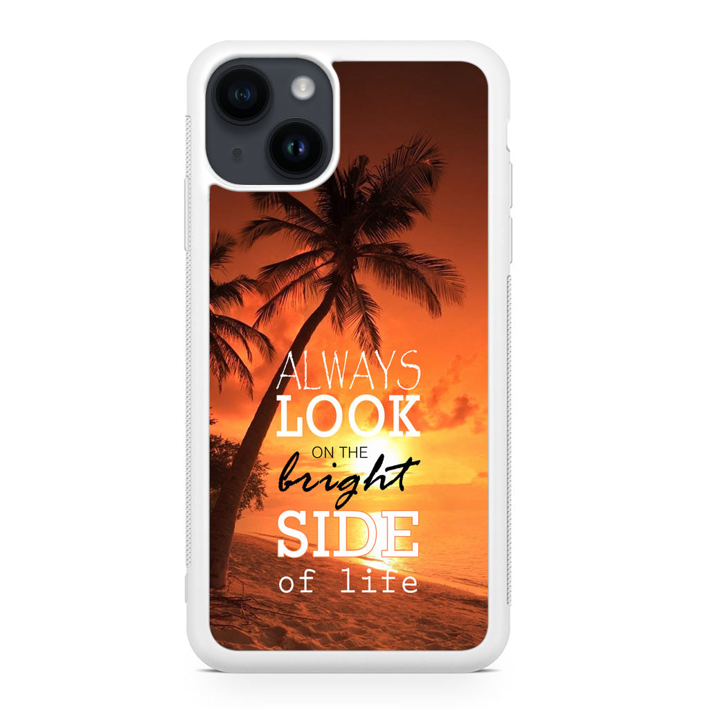 Always Look Bright Side of Life iPhone 14 / 14 Plus Case