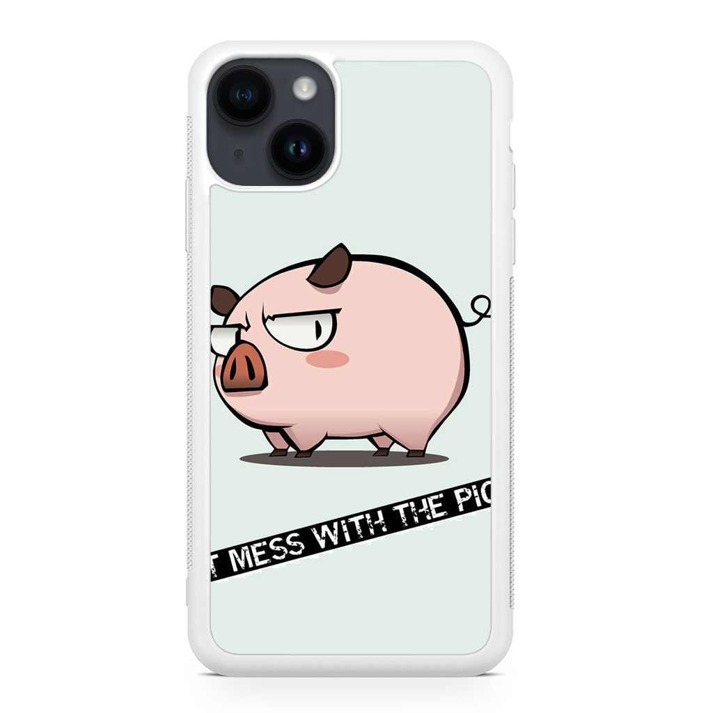 Dont Mess With The Pig iPhone 14 / 14 Plus Case