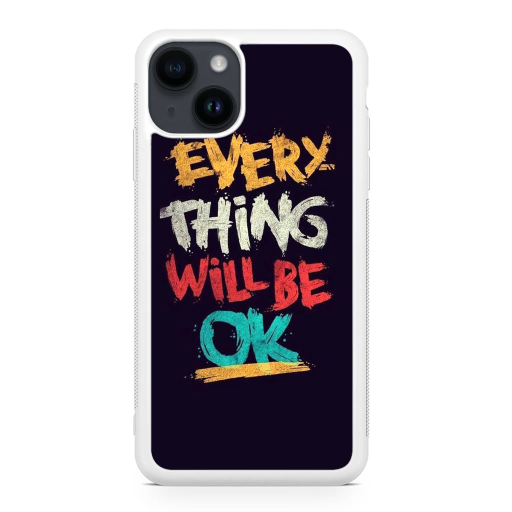 Everything Will Be Ok iPhone 14 / 14 Plus Case