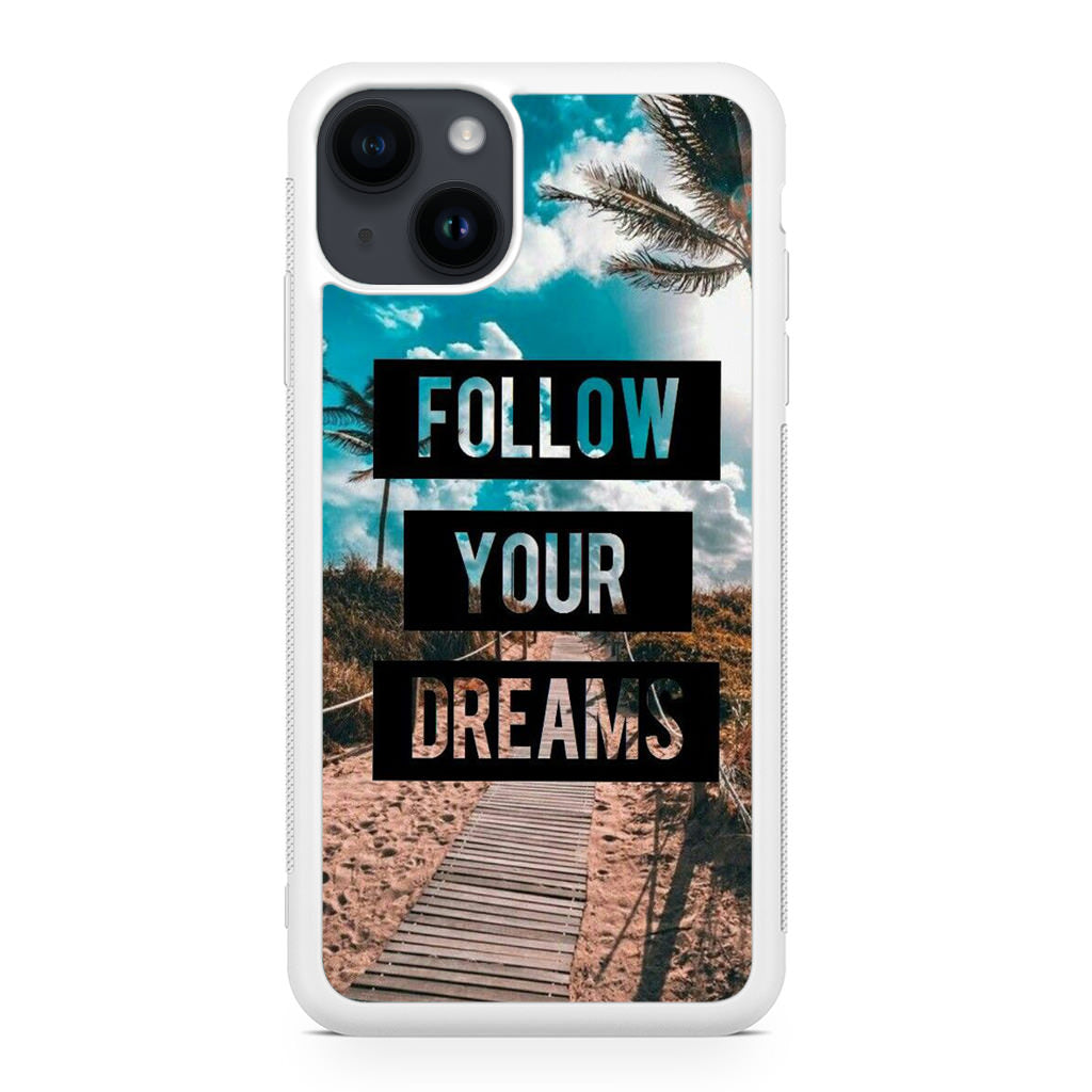 Follow Your Dream iPhone 14 / 14 Plus Case