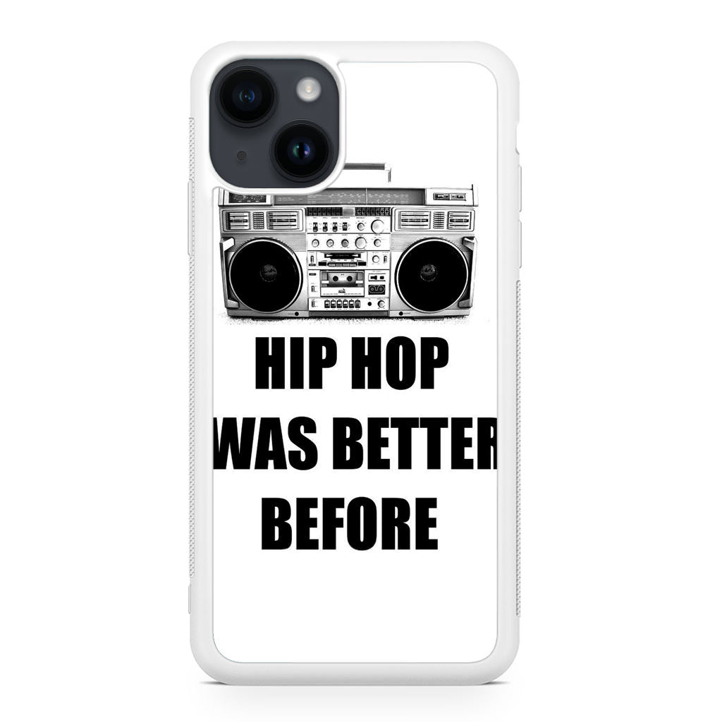 Hip Hop Was Better Before iPhone 15 / 15 Plus Case