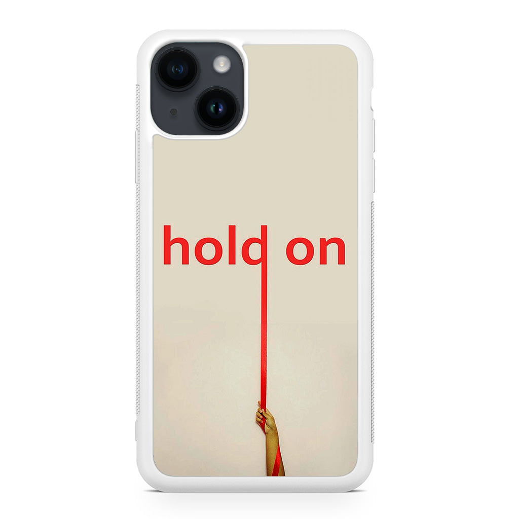 Hold On iPhone 14 / 14 Plus Case