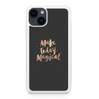 Make Today Magical iPhone 15 / 15 Plus Case