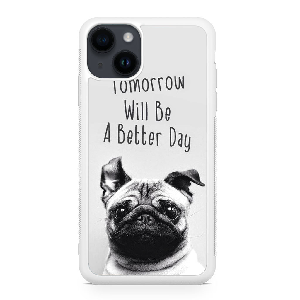 Tomorrow Will Be A Better Day iPhone 14 / 14 Plus Case