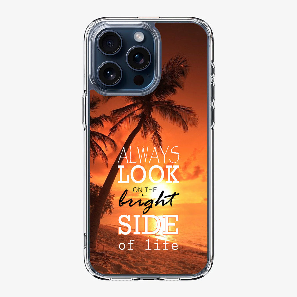 Always Look Bright Side of Life iPhone 15 Pro / 15 Pro Max Case