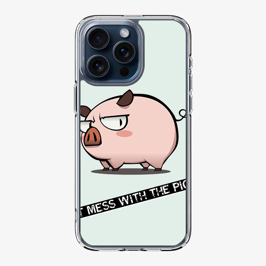 Dont Mess With The Pig iPhone 15 Pro / 15 Pro Max Case