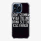 Drive German Wear Italian Drink Scotch Kiss French iPhone 15 Pro / 15 Pro Max Case