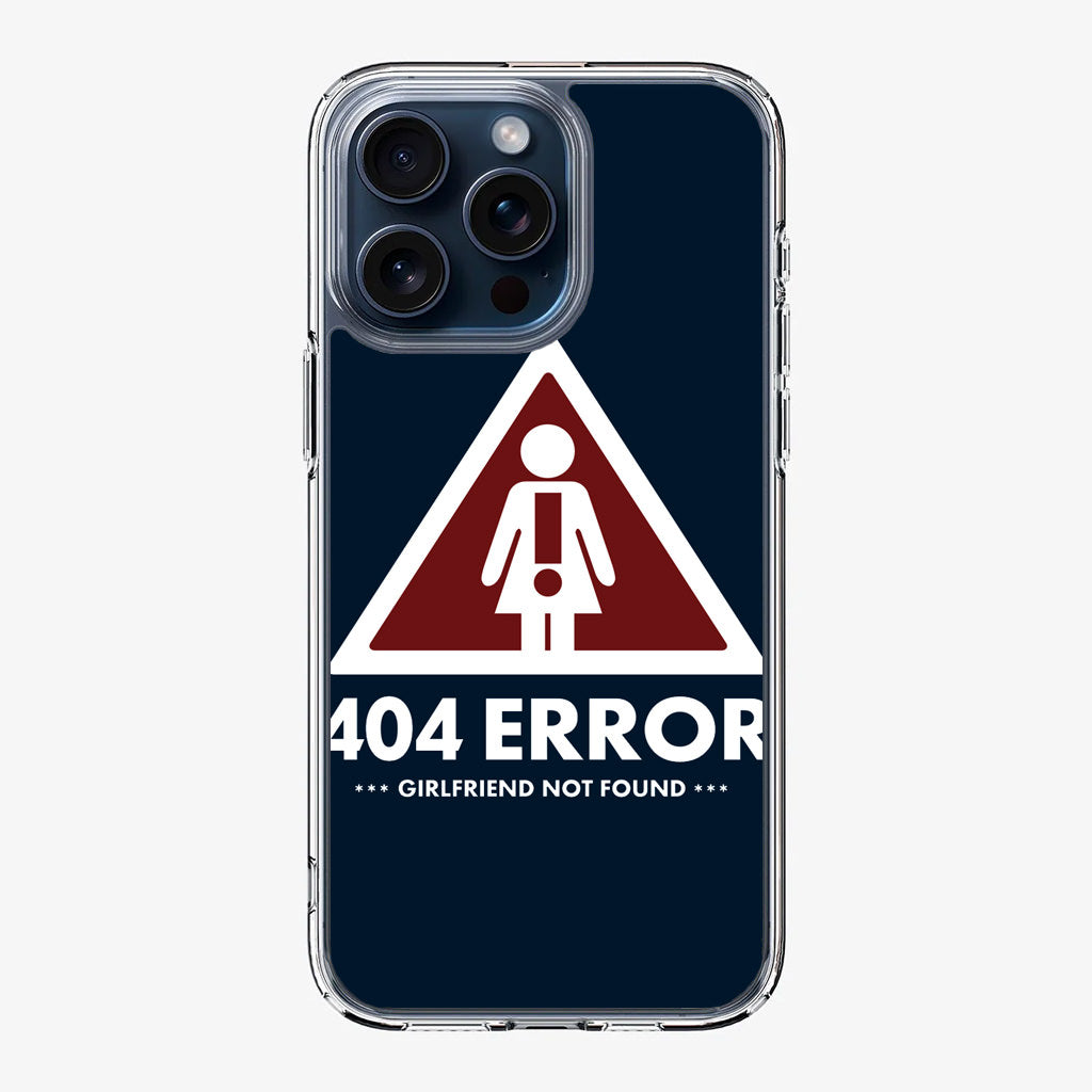 Girlfriend Not Found Error iPhone 15 Pro / 15 Pro Max Case