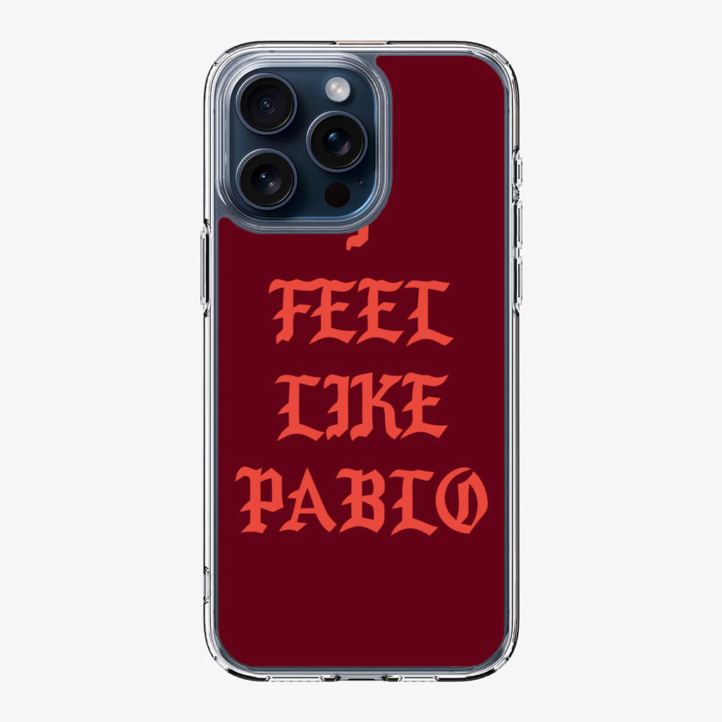 I Feel Like Pablo iPhone 15 Pro / 15 Pro Max Case