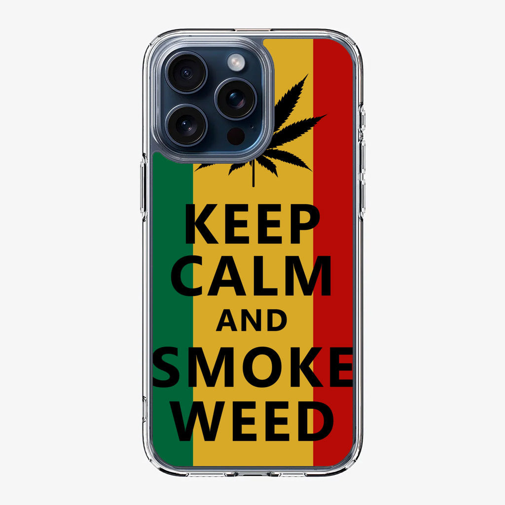 Keep Calm And Smoke Weed iPhone 15 Pro / 15 Pro Max Case