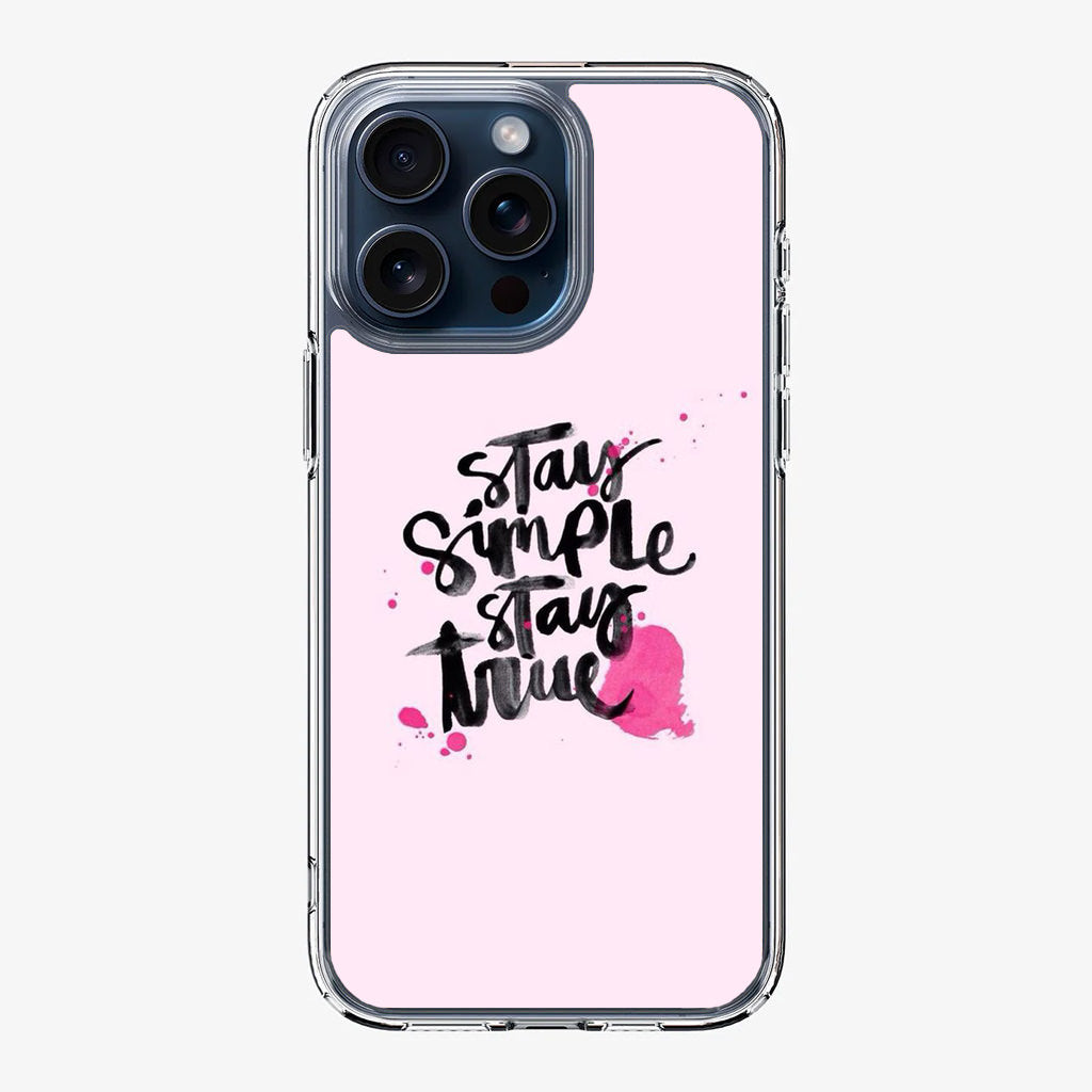 Stay Simple Stay True iPhone 15 Pro / 15 Pro Max Case