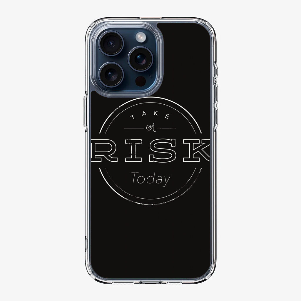 Take A Risk iPhone 15 Pro / 15 Pro Max Case