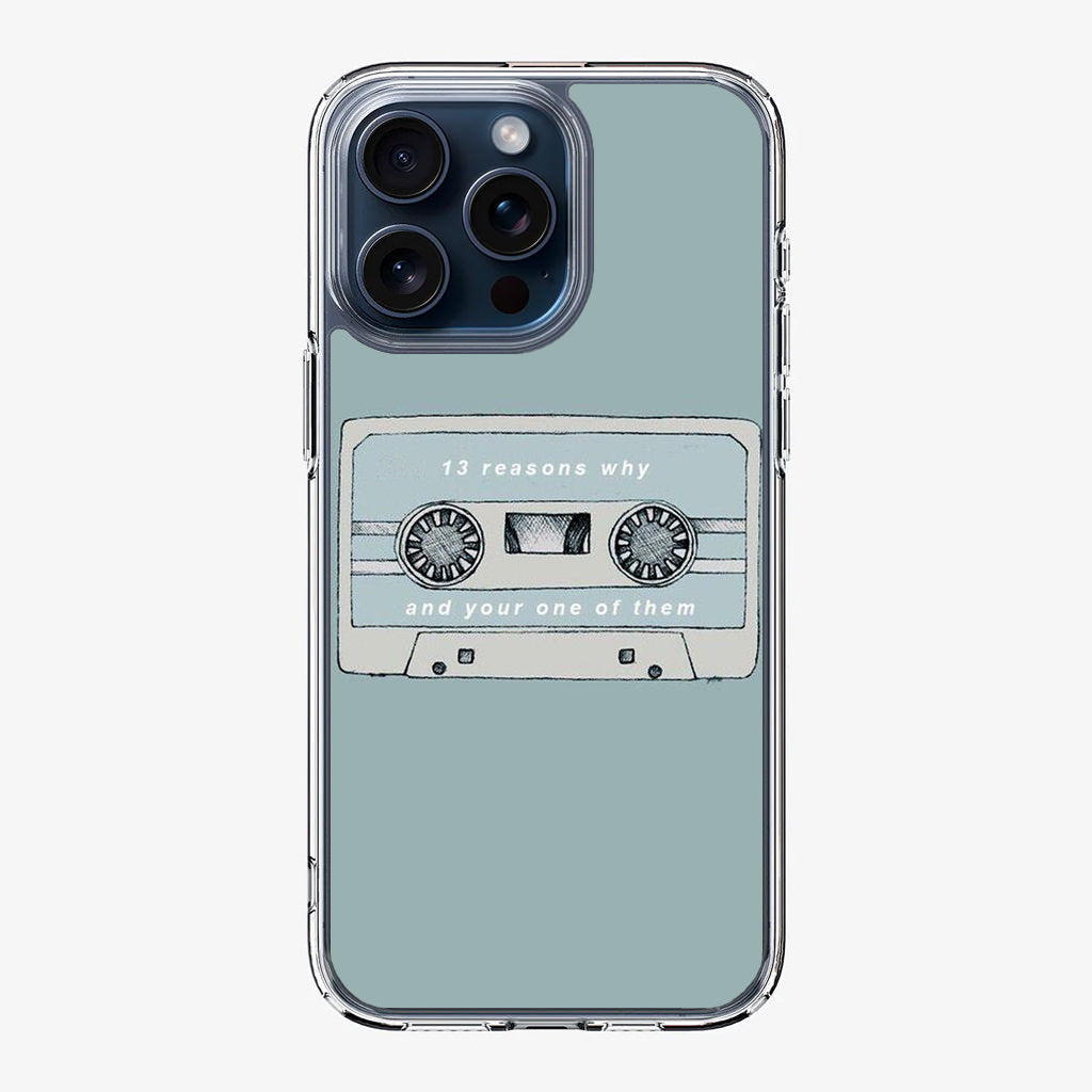 13 Reasons Why And Your One Of Them iPhone 15 Pro / 15 Pro Max Case