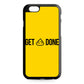 Get Shit Done iPhone 6/6S Case