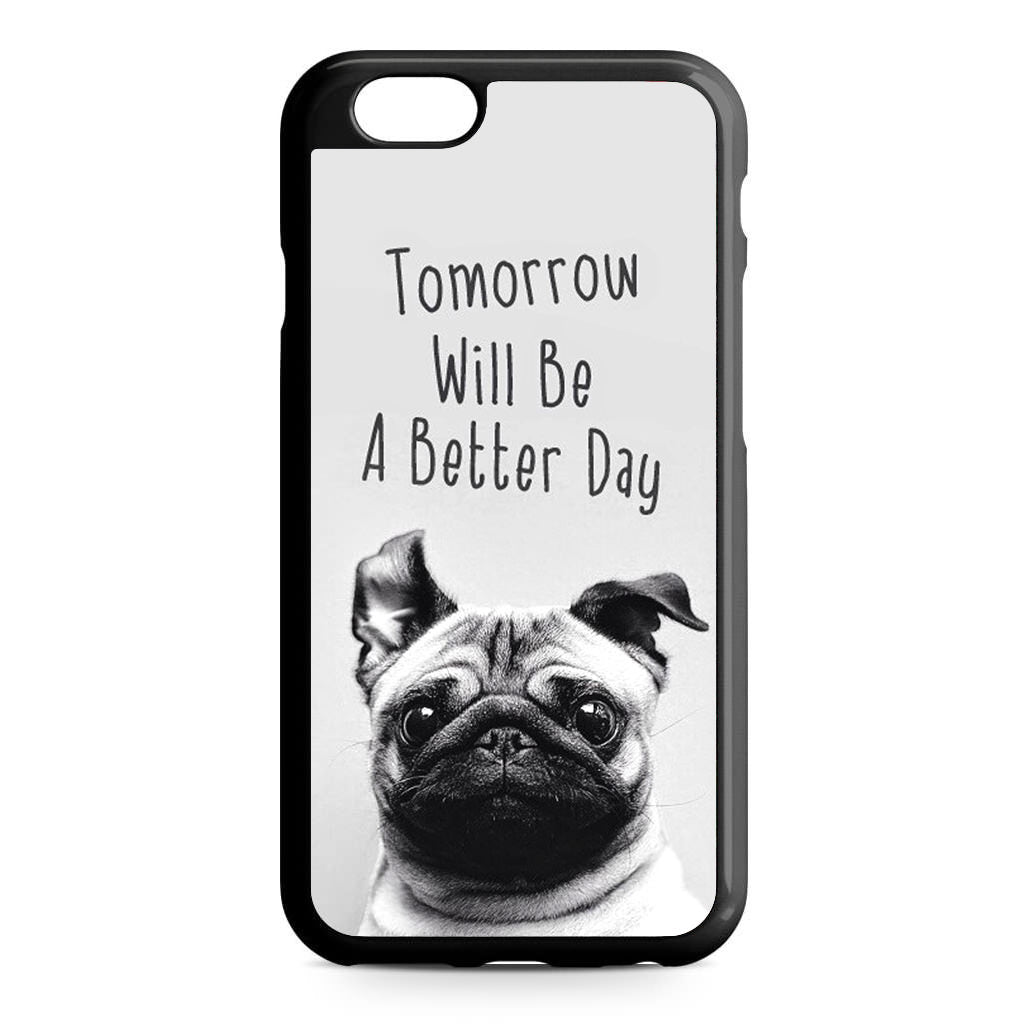 Tomorrow Will Be A Better Day iPhone 6/6S Case