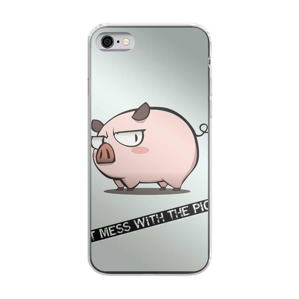 Dont Mess With The Pig iPhone 6/6S Case