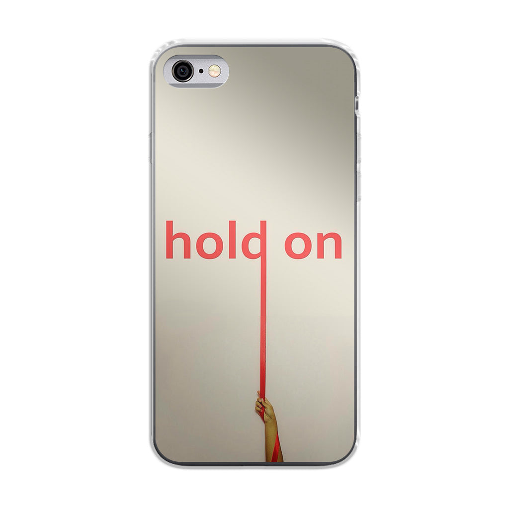 Hold On iPhone 6/6S Case