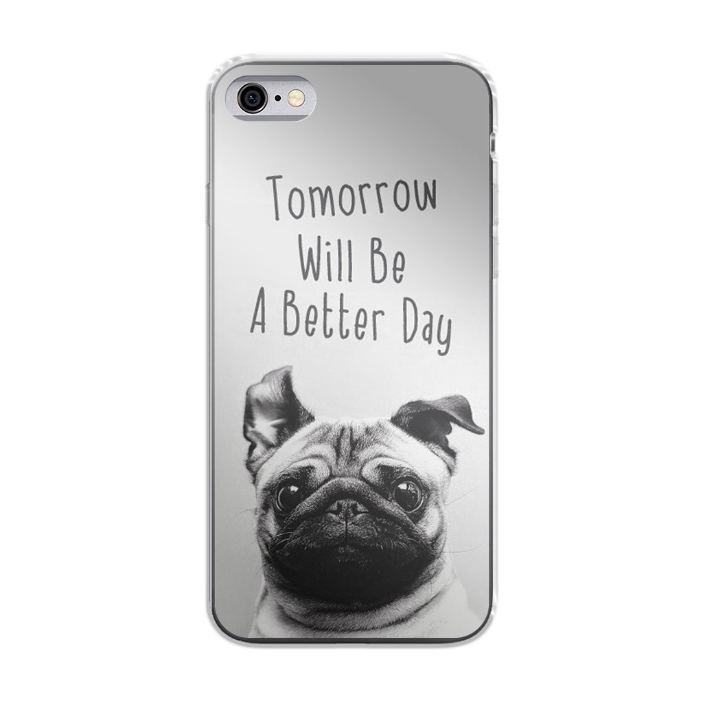Tomorrow Will Be A Better Day iPhone 6/6S Case