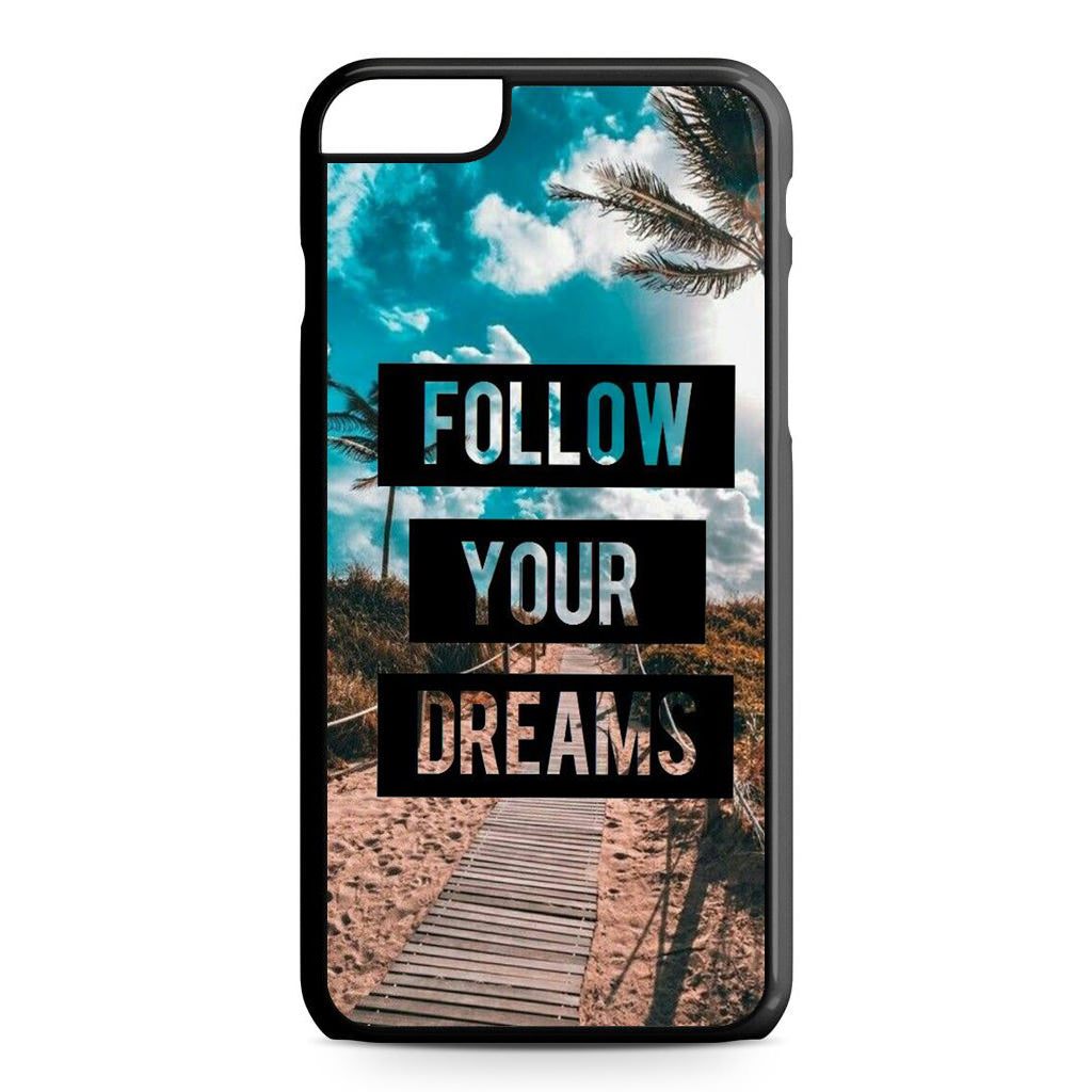 Follow Your Dream iPhone 6 / 6s Plus Case