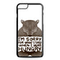 I'm Sorry For What I Said When I Was Hungry iPhone 6 / 6s Plus Case