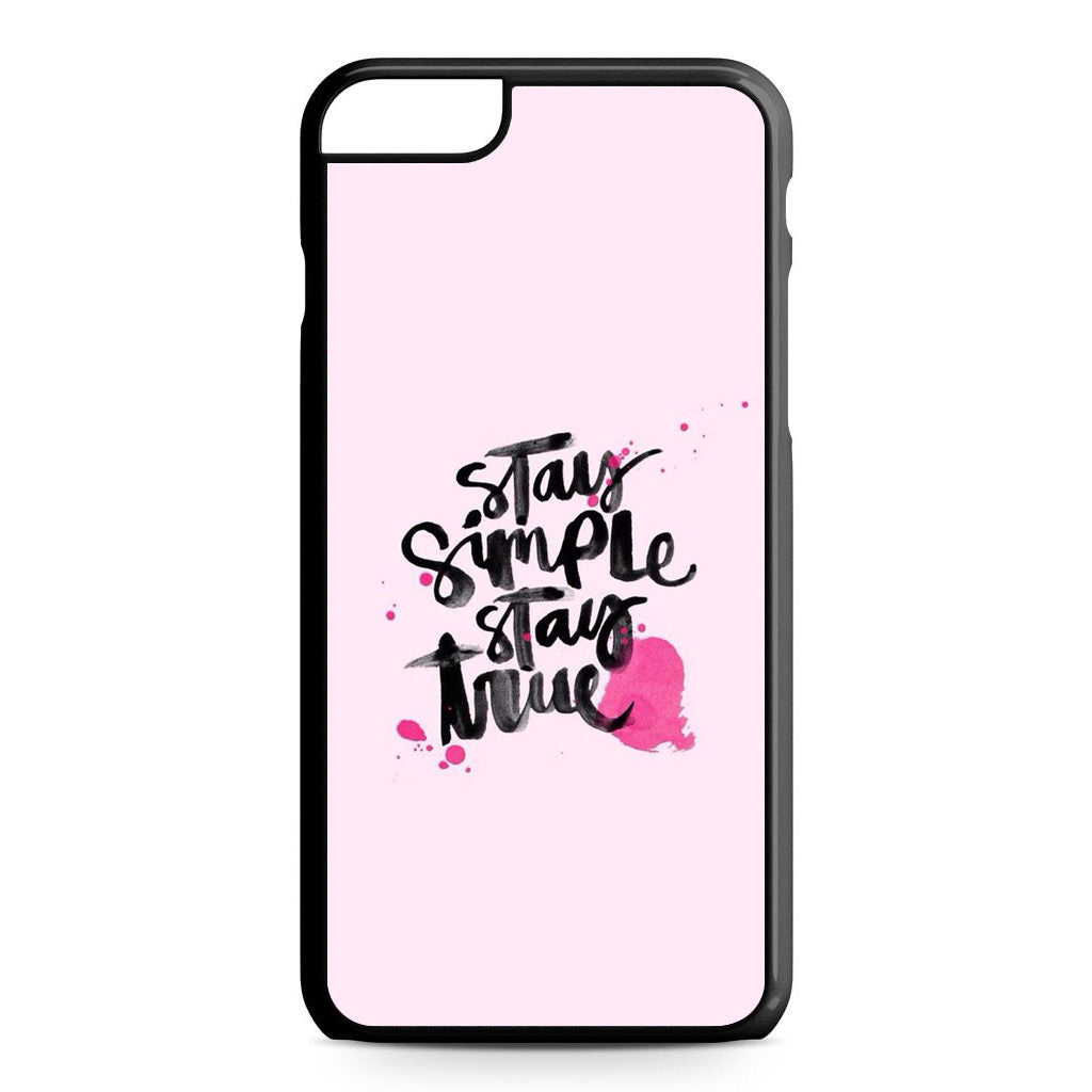 Stay Simple Stay True iPhone 6 / 6s Plus Case