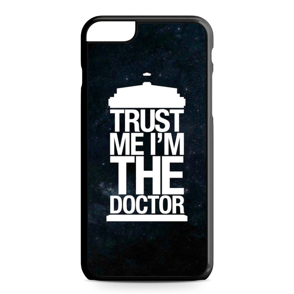 Trust Me I Am Doctor iPhone 6 / 6s Plus Case