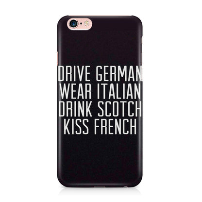 Drive German Wear Italian Drink Scotch Kiss French iPhone 6 / 6s Plus Case