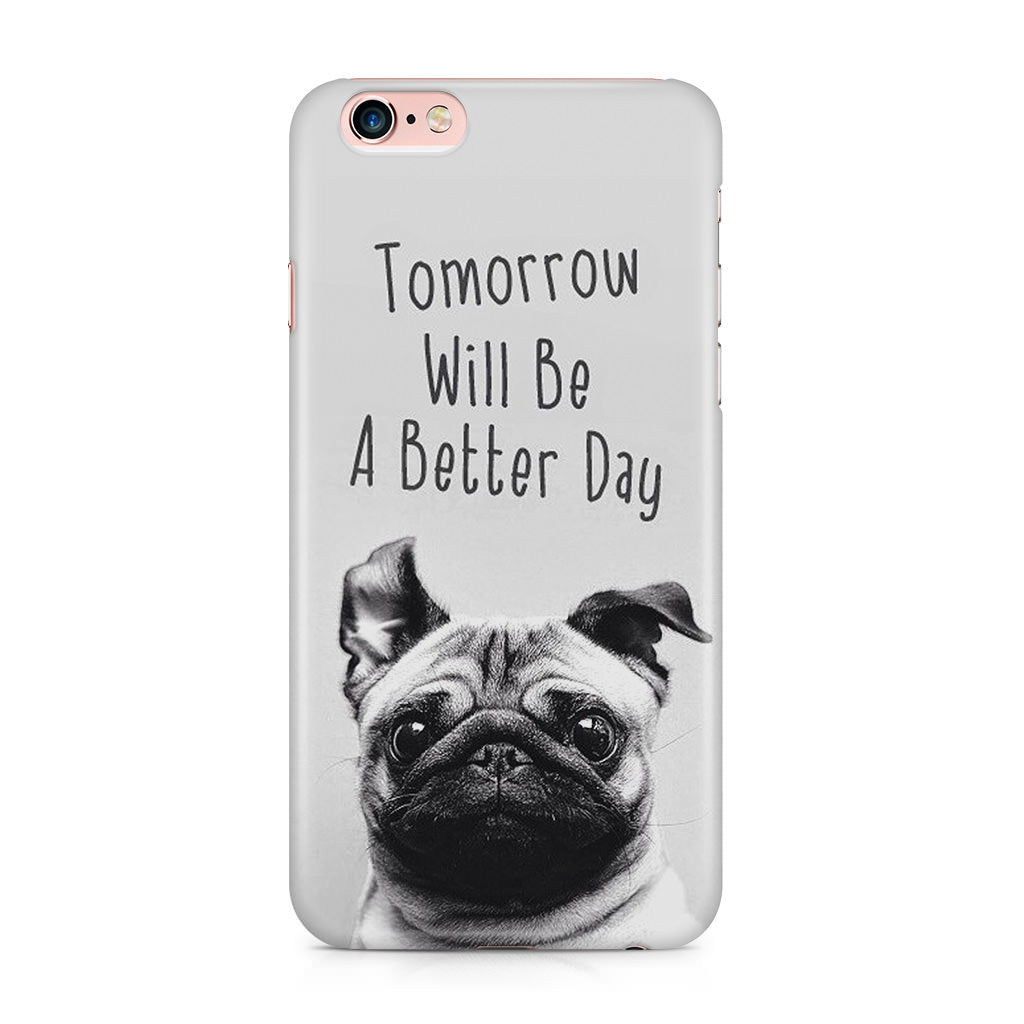 Tomorrow Will Be A Better Day iPhone 6 / 6s Plus Case