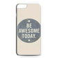 Be Awesome Today Quotes iPhone 6 / 6s Plus Case