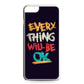Everything Will Be Ok iPhone 6 / 6s Plus Case