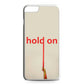 Hold On iPhone 6 / 6s Plus Case