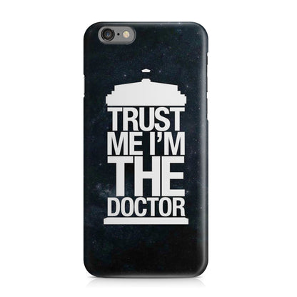 Trust Me I Am Doctor iPhone 6/6S Case