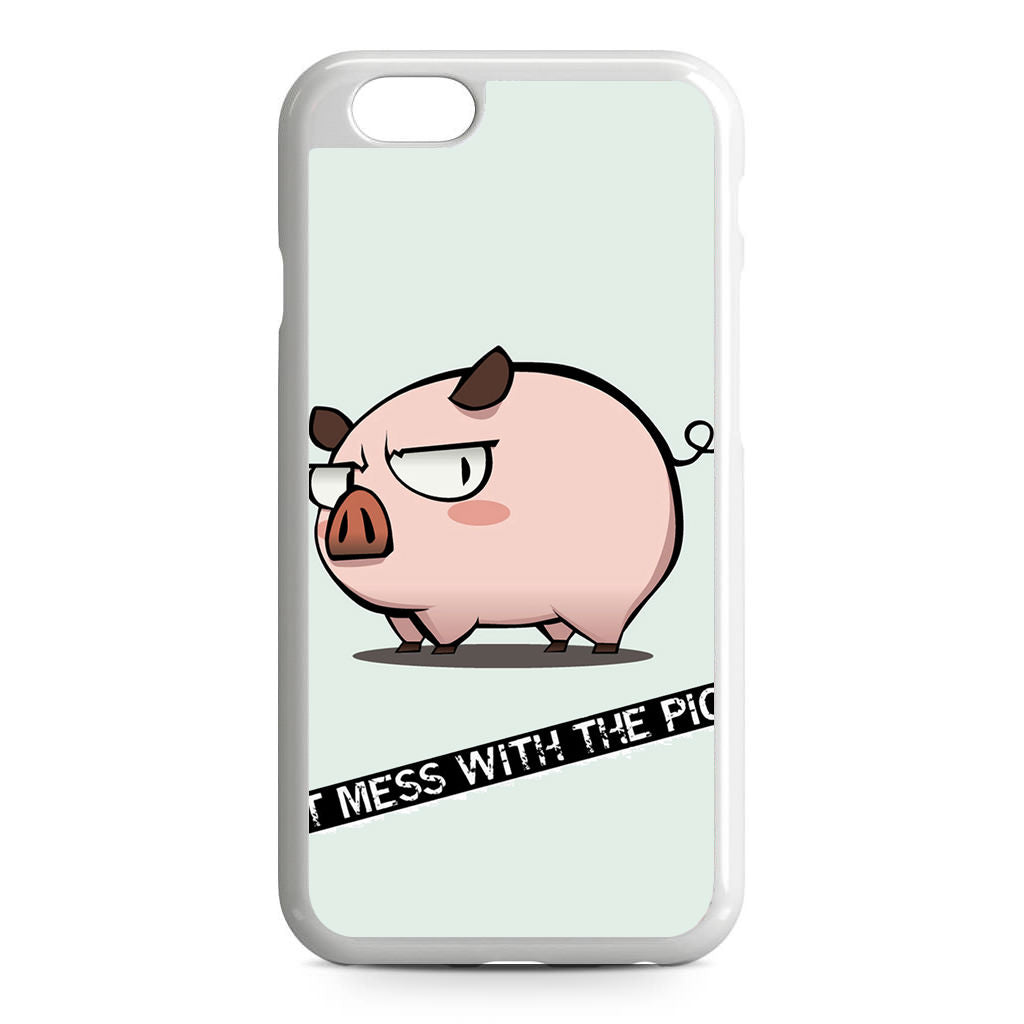 Dont Mess With The Pig iPhone 6/6S Case