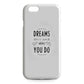 Dreams Don't Work Unless You Do iPhone 6/6S Case